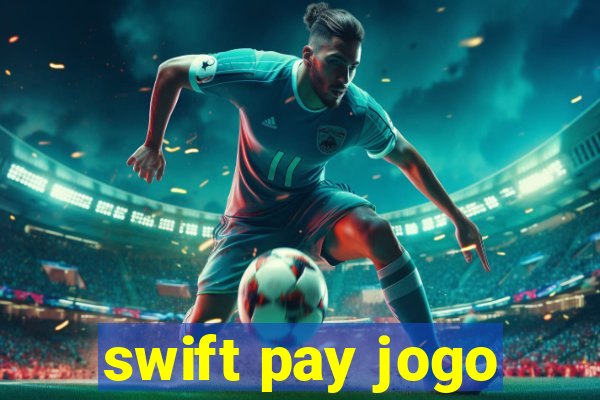 swift pay jogo
